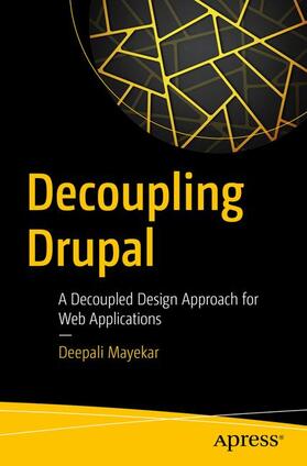 Mayekar |  Decoupling Drupal | Buch |  Sack Fachmedien