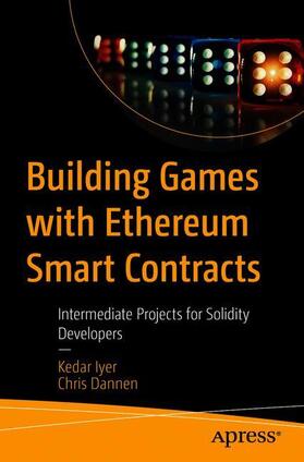 Dannen / Iyer |  Building Games with Ethereum Smart Contracts | Buch |  Sack Fachmedien