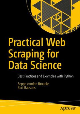 Baesens / vanden Broucke |  Practical Web Scraping for Data Science | Buch |  Sack Fachmedien