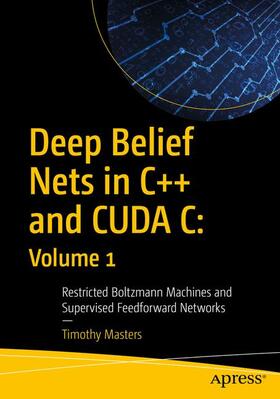 Masters |  Deep Belief Nets in C++ and CUDA C: Volume 1 | Buch |  Sack Fachmedien