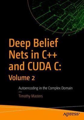 Masters |  Deep Belief Nets in C++ and CUDA C: Volume 2 | Buch |  Sack Fachmedien