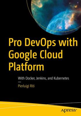 Riti |  Pro DevOps with Google Cloud Platform | Buch |  Sack Fachmedien