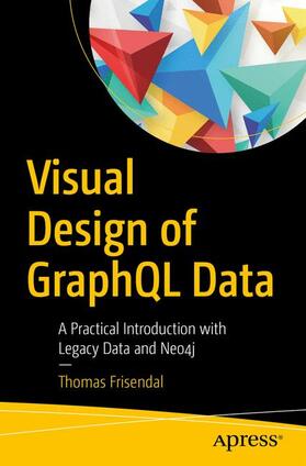 Frisendal |  Visual Design of GraphQL Data | Buch |  Sack Fachmedien