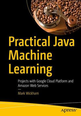 Wickham |  Practical Java Machine Learning | Buch |  Sack Fachmedien