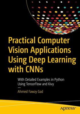 Gad |  Practical Computer Vision Applications Using Deep Learning with CNNs | Buch |  Sack Fachmedien