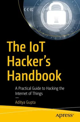 Gupta |  The IoT Hacker's Handbook | Buch |  Sack Fachmedien