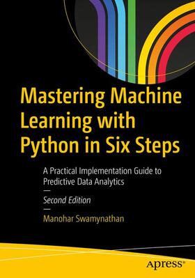 Swamynathan |  Mastering Machine Learning with Python in Six Steps | Buch |  Sack Fachmedien