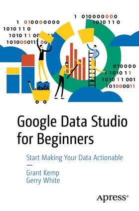 White / Kemp |  Google Data Studio for Beginners | Buch |  Sack Fachmedien