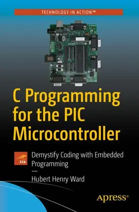 Ward |  C Programming for the PIC Microcontroller | Buch |  Sack Fachmedien