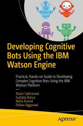 Sabharwal / Aggarwal / Barua |  Developing Cognitive Bots Using the IBM Watson Engine | Buch |  Sack Fachmedien