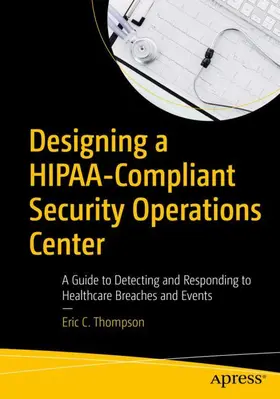 Thompson |  Designing a HIPAA-Compliant Security Operations Center | Buch |  Sack Fachmedien