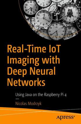 Modrzyk |  Real-Time IoT Imaging with Deep Neural Networks | Buch |  Sack Fachmedien