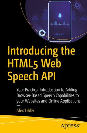 Libby |  Introducing the HTML5 Web Speech API | Buch |  Sack Fachmedien