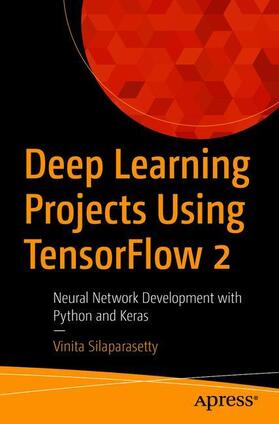Silaparasetty |  Deep Learning Projects Using TensorFlow 2 | Buch |  Sack Fachmedien