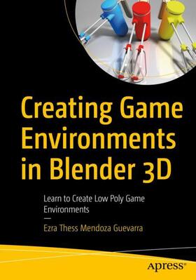 Mendoza Guevarra |  Creating Game Environments in Blender 3D | Buch |  Sack Fachmedien