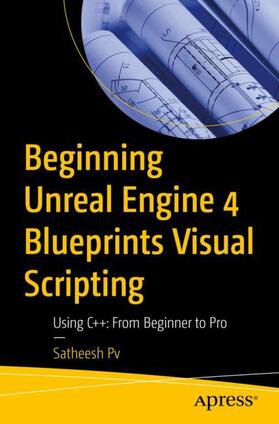 Pv |  Beginning Unreal Engine 4 Blueprints Visual Scripting | Buch |  Sack Fachmedien