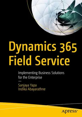 Abayarathne / Yapa |  Dynamics 365 Field Service | Buch |  Sack Fachmedien