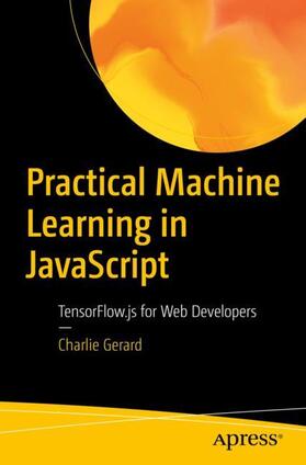 Gerard |  Practical Machine Learning in JavaScript | Buch |  Sack Fachmedien