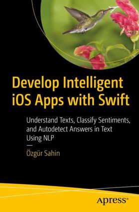 Sahin |  Develop Intelligent iOS Apps with Swift | Buch |  Sack Fachmedien