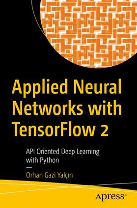 Yalçin / Yalçin |  Applied Neural Networks with TensorFlow 2 | Buch |  Sack Fachmedien