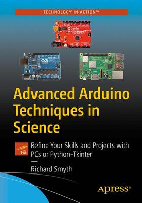 Smythe |  Advanced Arduino Techniques in Science: Refine Your Skills and Projects with PCs or Python-Tkinter | Buch |  Sack Fachmedien