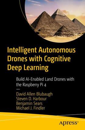 Blubaugh / Findler / Sears |  Intelligent Autonomous Drones with Cognitive Deep Learning | Buch |  Sack Fachmedien