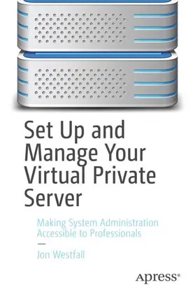 Westfall |  Set Up and Manage Your Virtual Private Server | Buch |  Sack Fachmedien