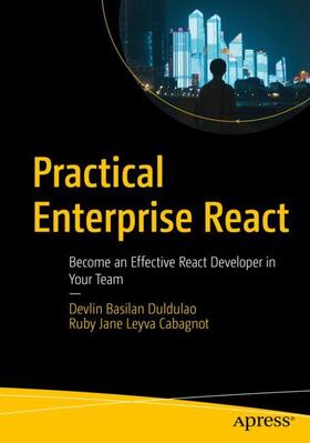 Cabagnot / Duldulao |  Practical Enterprise React | Buch |  Sack Fachmedien