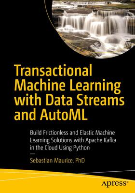 Maurice |  Transactional Machine Learning with Data Streams and AutoML | Buch |  Sack Fachmedien