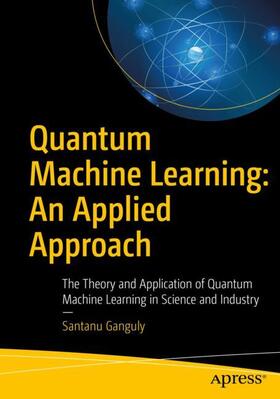 Ganguly |  Quantum Machine Learning: An Applied Approach | Buch |  Sack Fachmedien