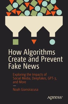 Giansiracusa |  How Algorithms Create and Prevent Fake News | Buch |  Sack Fachmedien