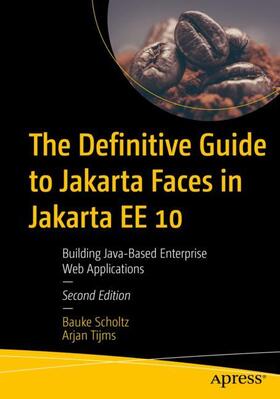 Tijms / Scholtz |  The Definitive Guide to Jakarta Faces in Jakarta EE 10 | Buch |  Sack Fachmedien