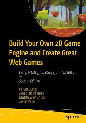 Sung / Pavleas / Munson |  Build Your Own 2D Game Engine and Create Great Web Games | Buch |  Sack Fachmedien