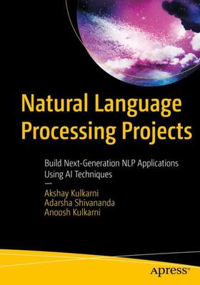 Kulkarni / Shivananda |  Natural Language Processing Projects | Buch |  Sack Fachmedien