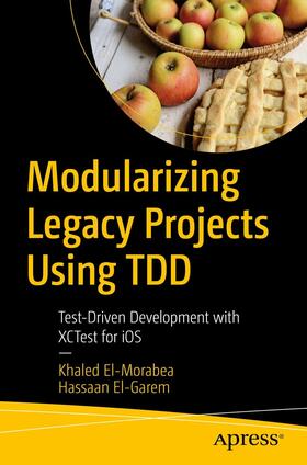 El-Morabea / El-Garem |  Modularizing Legacy Projects Using TDD | eBook | Sack Fachmedien