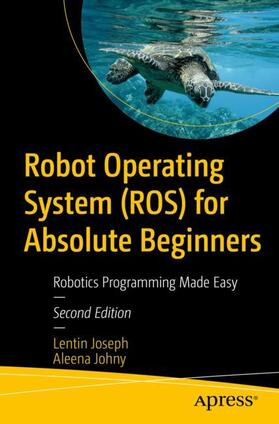 Johny / Joseph |  Robot Operating System (ROS) for Absolute Beginners | Buch |  Sack Fachmedien