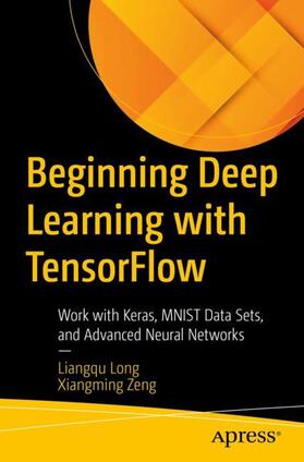 Long / Zeng |  Beginning Deep Learning with Tensorflow | Buch |  Sack Fachmedien