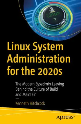 Hitchcock |  Linux System Administration for the 2020s | Buch |  Sack Fachmedien