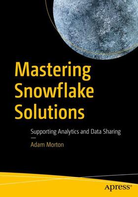 Morton |  Mastering Snowflake Solutions | Buch |  Sack Fachmedien