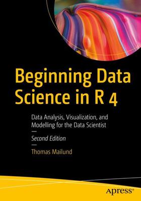 Mailund |  Beginning Data Science in R 4 | Buch |  Sack Fachmedien