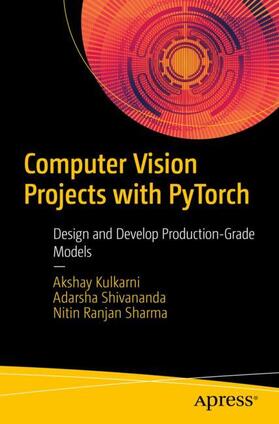 Kulkarni / Sharma / Shivananda |  Computer Vision Projects with PyTorch | Buch |  Sack Fachmedien