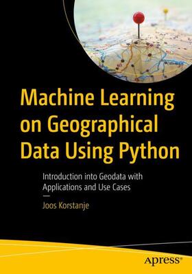 Korstanje |  Machine Learning on Geographical Data Using Python | Buch |  Sack Fachmedien