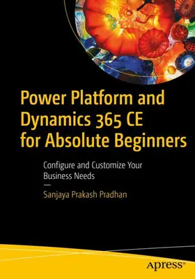 Prakash Pradhan |  Power Platform and Dynamics 365 CE for Absolute Beginners | Buch |  Sack Fachmedien