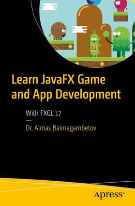Baimagambetov |  Learn JavaFX Game and App Development | Buch |  Sack Fachmedien