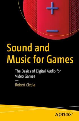 Ciesla |  Sound and Music for Games | Buch |  Sack Fachmedien
