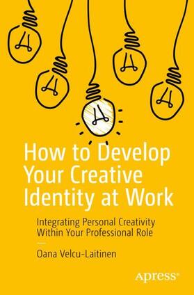 Velcu-Laitinen |  How to Develop Your Creative Identity at Work | Buch |  Sack Fachmedien