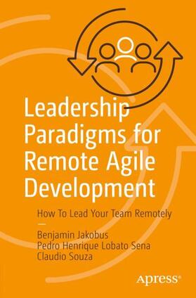 Jakobus / Souza / Sena |  Leadership Paradigms for Remote Agile Development | Buch |  Sack Fachmedien