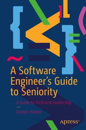 Harper |  A Software Engineer¿s Guide to Seniority | Buch |  Sack Fachmedien