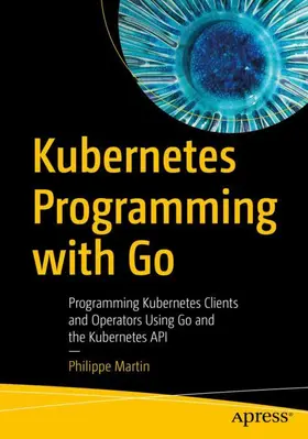 Martin |  Kubernetes Programming with Go | Buch |  Sack Fachmedien