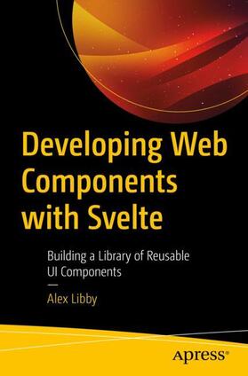 Libby |  Developing Web Components with Svelte | Buch |  Sack Fachmedien